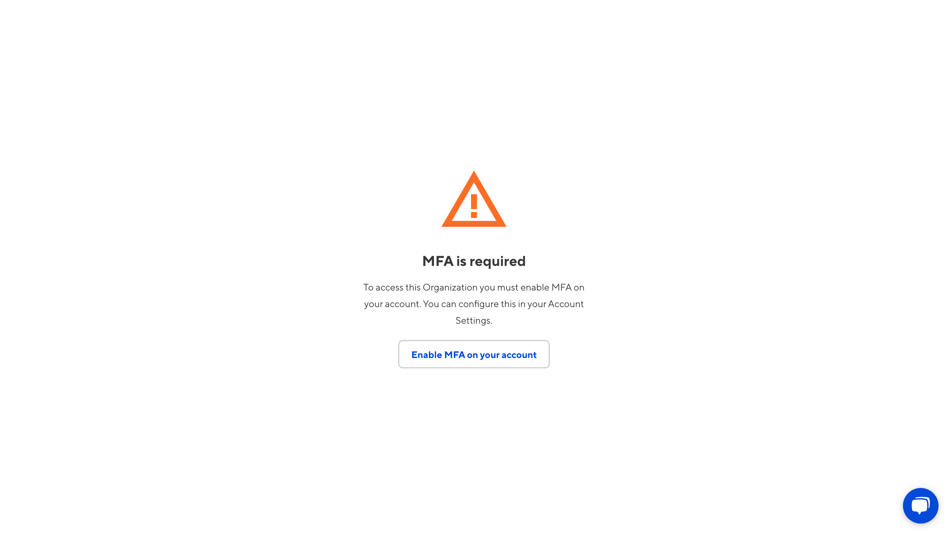 The MFA Required screen A screenshot of the MFA Required page shows that you cannot access an Organization until you enable MFA for your account.
